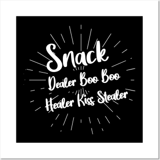 Snack Dealer Boo Boo Healer Kiss Stealer Posters and Art